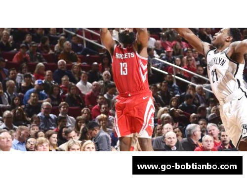 BOB天博火箭主场逆转篮网，哈登砍下全场最高41分的辉煌表现